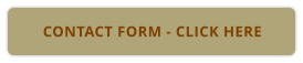 CONTACT FORM - CLICK HERE